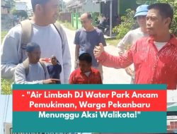 DJ Water Park Diduga Buang Limbah ke Permukiman, Warga Pekanbaru Menjerit: Walikota Agung Nugroho Diminta Turun Tangan!