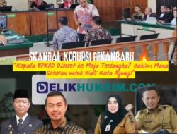 Dugaan Korupsi Terstruktur di Pemko Pekanbaru: Hakim Soroti Pemotongan Anggaran, Minta KPK Tindak Kepala BPKAD dan Usut Aliran ke Wali Kota Pekanbaru “Agung Nugroho”