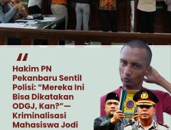 Hakim Sidang Prapid Ungkap Pelapor dan Satu Saksi ODGJ, Bebaskan Jodi Mahasiswa Pekanbaru dari Jerat Kriminalisasi